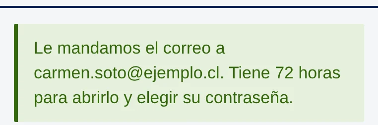 Recuadro verde: Le mandamos el correo a carmen.soto@ejemplo.cl. Tiene 72 horas para abrirlo y elegir su contraseña.