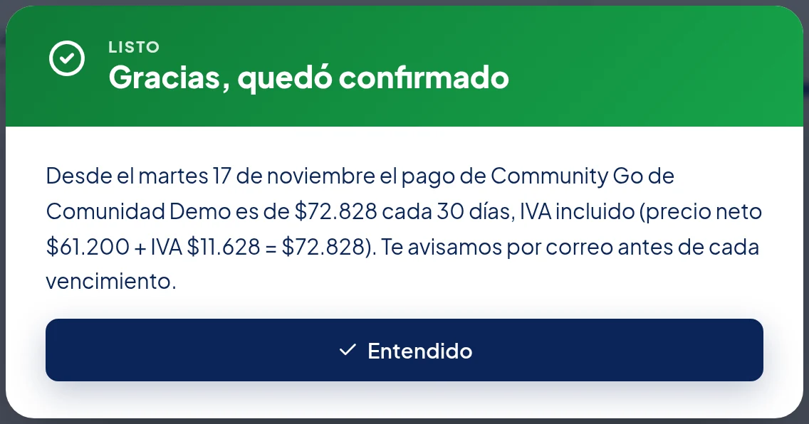 Ventana Listo: Gracias, quedó confirmado. Desde el martes 17 de noviembre el pago de Community Go de Comunidad Demo es de $72.828 cada 30 días, IVA incluido (precio neto $61.200 + IVA $11.628 = $72.828). Te avisamos por correo antes de cada vencimiento. Botón Entendido.