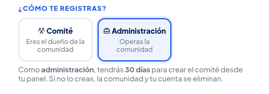 ¿Cómo te registras?: Comité (Eres el dueño de la comunidad) y Administración (Operas la comunidad), marcada. Debajo: Como administración, tendrás 30 días para crear el comité desde tu panel.