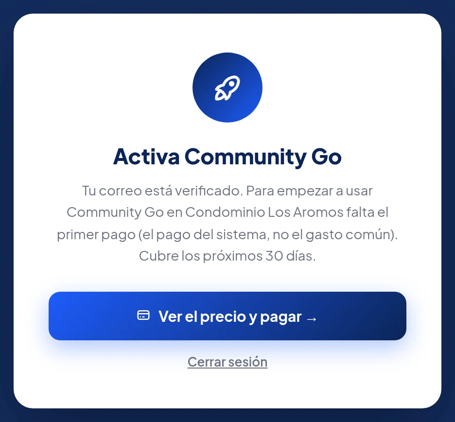 Recuadro Activa Community Go: Tu correo está verificado. Para empezar a usar Community Go en Condominio Los Aromos falta el primer pago (el pago del sistema, no el gasto común). Cubre los próximos 30 días. Botón Ver el precio y pagar.