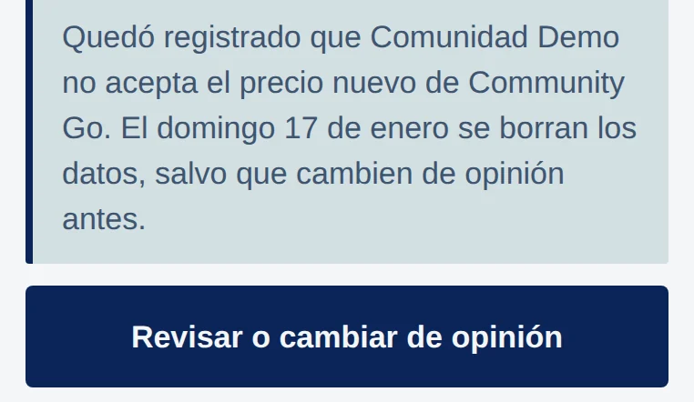 App, Cobranza: Quedó registrado que Comunidad Demo no acepta el precio nuevo de Community Go. El domingo 17 de enero se borran los datos, salvo que cambien de opinión antes. Botón Revisar o cambiar de opinión.