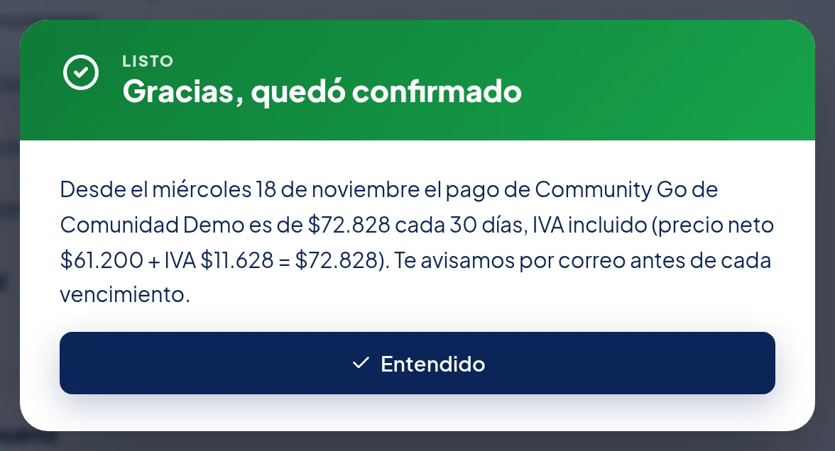 Ventana verde Listo: Gracias, quedó confirmado. Desde el miércoles 18 de noviembre el pago de Community Go de Comunidad Demo es de $72.828 cada 30 días, IVA incluido (precio neto $61.200 + IVA $11.628 = $72.828). Te avisamos por correo antes de cada vencimiento. Botón Entendido.