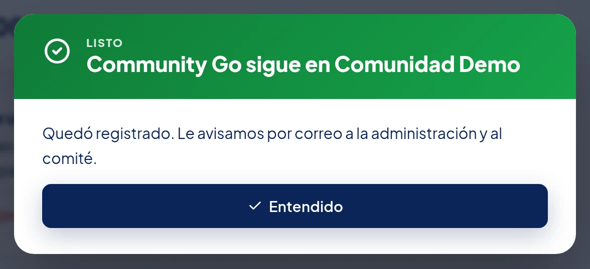 Ventana verde Listo: Community Go sigue en Comunidad Demo. Quedó registrado. Le avisamos por correo a la administración y al comité. Botón Entendido.