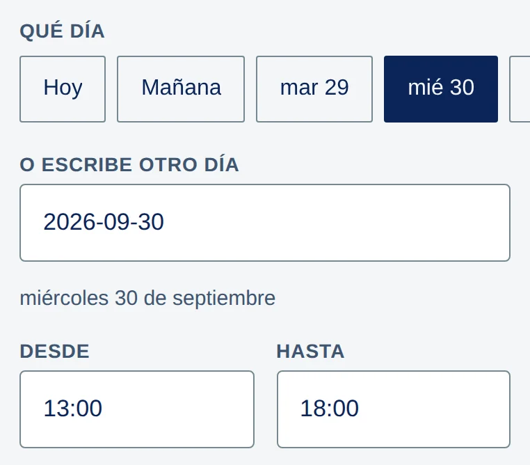 Qué día: fila con Hoy, Mañana, mar 29 y mié 30, elegido mié 30 (relleno de azul). O escribe otro día: 2026-09-30, y debajo miércoles 30 de septiembre. Desde 13:00 y Hasta 18:00.