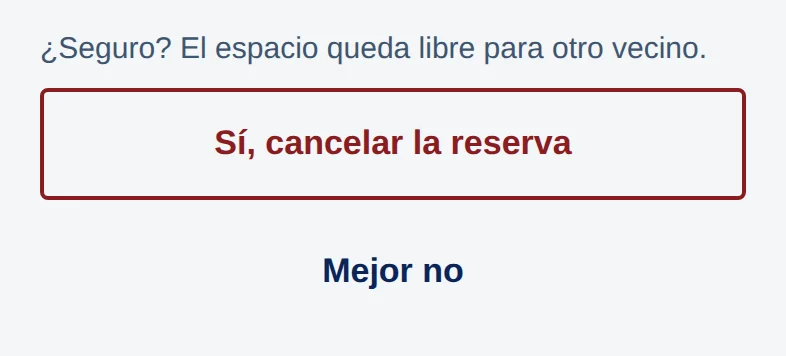¿Seguro? El espacio queda libre para otro vecino. Botón rojo Sí, cancelar la reserva y, debajo, Mejor no.